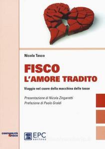 Fisco lamore tradito. Viaggio nel cuore della macchina delle tasse.pdf