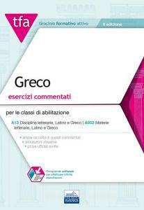 TFA. Greco. Esercizi commentati per le classi di abilitazione A13, A052. Con software di simulazione.pdf
