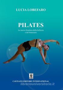 Pilates. La nuova frontiera della bellezza e del benessere. Ediz. illustrata.pdf
