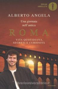 Una giornata nellantica Roma. Vita quotidiana, segreti e curiosità.pdf