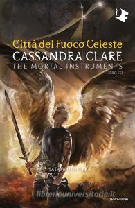 Città del fuoco celeste. Shadowhunters. The mortal instruments vol.6.pdf