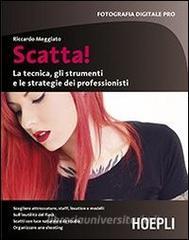 Scatta! La tecnica, gli strumenti e le strategie dei professionisti.pdf