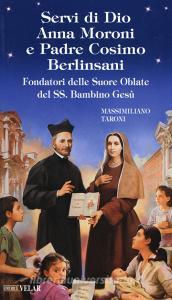Servi di Dio Anna Moroni e padre Cosimo Berlinsani. Fondatori delle Suore Oblate del SS. Bambino Gesù.pdf