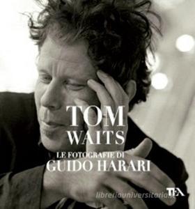 Tom Waits. Le fotografie di Guido Harari.pdf