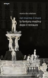 Nel marmo il mare. La fontana Medina dopo il restauro.pdf