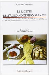 Le ricette dellAgro Nocerino-Sarnese. Tradizione e innovazione nella Valle del Sarno. 343 piatti della tradzione familiare e della ristorazione.pdf