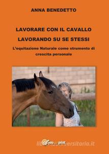 Lavorare con il cavallo lavorando su se stessi. Lequitazione naturale come strumento di cambiamento personale.pdf