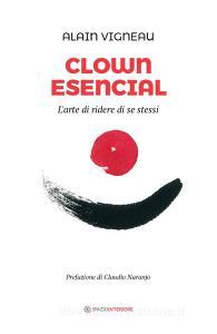 Ebook Clown Esencial di Vigneau Alain edito da Spazio Interiore