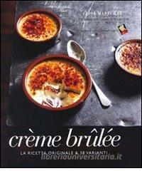 Crème brulée. La ricetta originale & 38 varianti.pdf