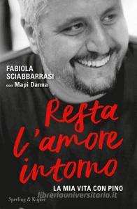 Resta l'amore intorno. La mia vita con Pino retedem.it Image