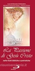 La passione di Gesù Cristo nelle fonti bibliche e patristiche.pdf