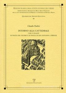 Intorno alla cattedrale. Case e palazzi di Piazza del Duomo e di Piazza di San Giovanni a Firenze.pdf