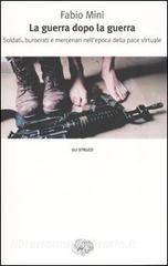 La guerra dopo la guerra. Soldati, burocrati e mercenari nellepoca della pace virtuale.pdf