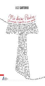 Ebook Mi dica Padre. Domande e risposte a cuore aperto di Ugo Sartorio edito da Edizioni Messaggero Padova