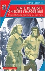 Siate realisti, chiedete limpossibile. Gli anni Settanta ricordati a chi non cera.pdf