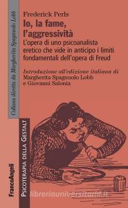 L io, la fame, laggressività. Lopera di uno psicoanalista eretico che vide in anticipo i limiti fondamentali dellopera di Freud.pdf