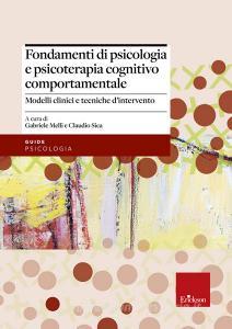 Fondamenti di psicologia e psicoterapia cognitivo comportamentale. Modelli clinici e tecniche dintervento.pdf