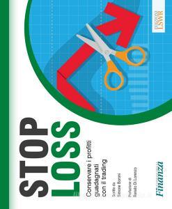 Stop loss. Conservare i profitti guadagnati con il trading.pdf