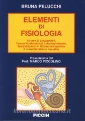 Elementi di fisiologia. Ad uso di logopedisti, tecnici audiometristi e audioprotesisti, specializzandi in otorinolaringoiatria e in audiometria e foniatria.pdf