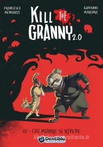 Chi muore si rivede. Kill the granny 2.0 vol.3.pdf