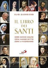 Il libro dei santi. Come hanno vissuto, cosa hanno detto, come li ricordiamo.pdf