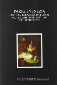 Parigi/Venezia. Cultura, relazioni, influenze negli scambi intellettuali del Settecento.pdf