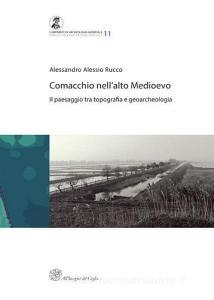 Comacchio nellalto medioevo. Il passaggio tra topografia e geoarcheologia.pdf