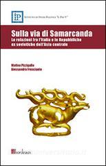Sulla via di Samarcanda. Le relazioni fra lItalia e le Repubbliche ex sovietiche dellAsia centrale.pdf