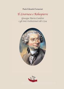 Il Livornese e Robespierre. Giuseppe Maria Cambini e gli inni rivoluzionari del 1794.pdf
