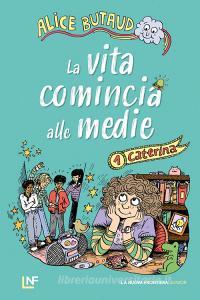 Ebook La vita comincia alle medie. Caterina di Butaud Alice edito da La Nuova Frontiera Junior