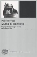 Mussolini architetto. Propaganda e paesaggio urbano nellItalia fascista.pdf