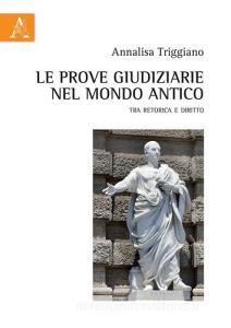 Le prove giudiziarie nel mondo antico. Tra retorica e diritto.pdf