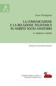 La comunicazione e la relazione telefonica in ambito socio-sanitario. Il modello SAFIRIA.pdf