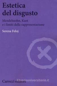 Estetica del disgusto. Mendelsshn, Kant e i limiti della rappresentazione.pdf