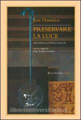 Preservare la luce. Testo francese a fronte.pdf