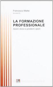 La formazione professionale. Scorci storici e problemi aperti.pdf