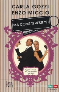 Ma come ti vesti?! Regole, trucchi e suggerimenti per non sbagliare mai look.pdf