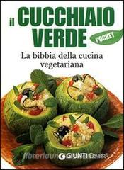 Il cucchiaio verde. La bibbia della cucina vegetariana. Ediz. illustrata.pdf