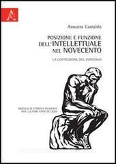 Posizione e funzione dellintellettuale nel Novecento. La costruzione del consenso. Modulo di storia e filosofia per lultimo anno di liceo.pdf