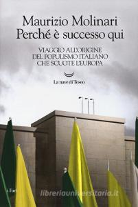 Perché è successo qui. Viaggio allorigine del populismo italiano che scuote lEuropa.pdf