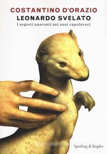 Leonardo svelato. I segreti nascosti nei suoi capolavori.pdf