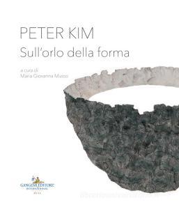 Peter Kim. Sullorlo della forma. Catalogo della mostra (Roma, 22 giugno-4 novembre 2018). Ediz. italiana e inglese.pdf