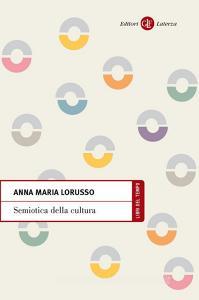 Ebook Semiotica della cultura di Anna Maria Lorusso edito da Editori Laterza