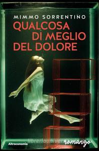 Ebook Qualcosa di meglio del dolore di Mimmo Sorrentino edito da Altreconomia