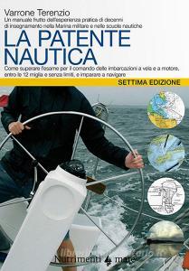 La patente nautica. Come superare lesame per il comando delle imbarcazioni a vela e a motore, entro e oltre le 12 miglia, e imparare a navigare.pdf