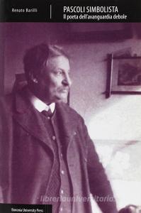 Pascoli simbolista. Il poeta dellavanguardia debole.pdf