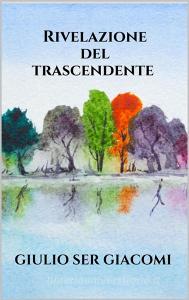 Ebook Rivelazione del trascendente di Giulio Ser Giacomi edito da Youcanprint
