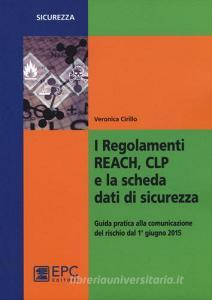 I regolamenti REACH, CLP e la scheda dati di sicurezza. Guida pratica alla comunicazione del rischio dal 1° giugno 2015.pdf