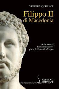 Ebook Filippo II di Macedonia di Giuseppe Squillace edito da Carocci Editore