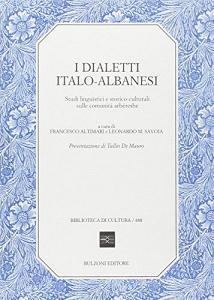 I dialetti italo-albanesi. Studi linguistici e storico culturali sulle comunità arbëreshe.pdf